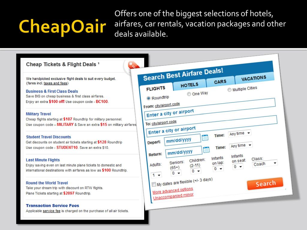 CheapOair Offers one of the biggest selections of hotels, airfares, car rentals, vacation packages and other deals available.