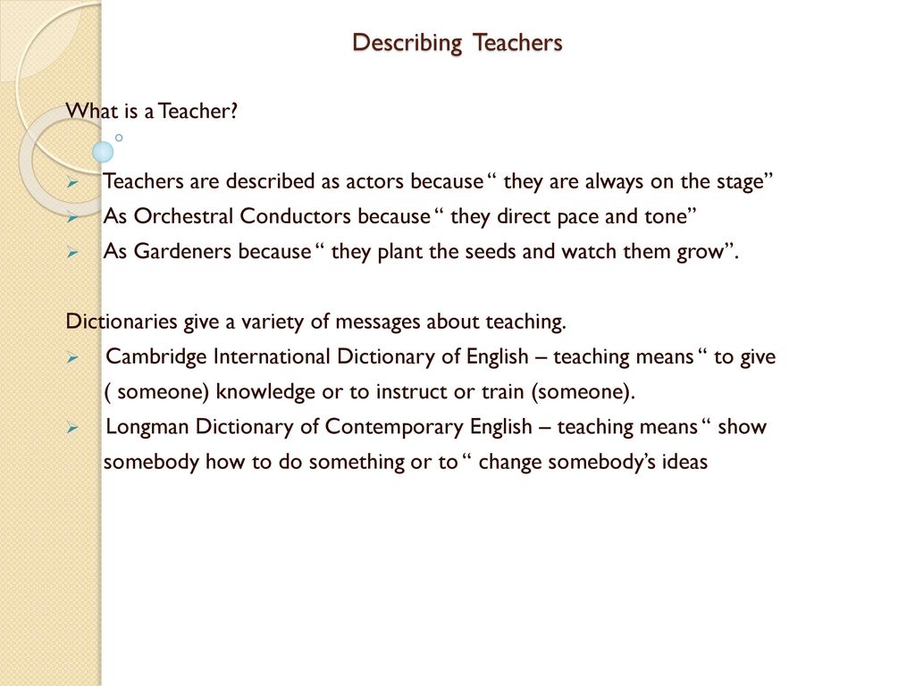 Describing Teachers What is a Teacher