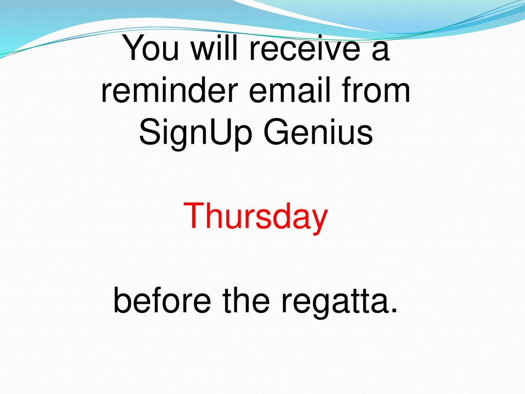 You will receive a reminder  from SignUp Genius