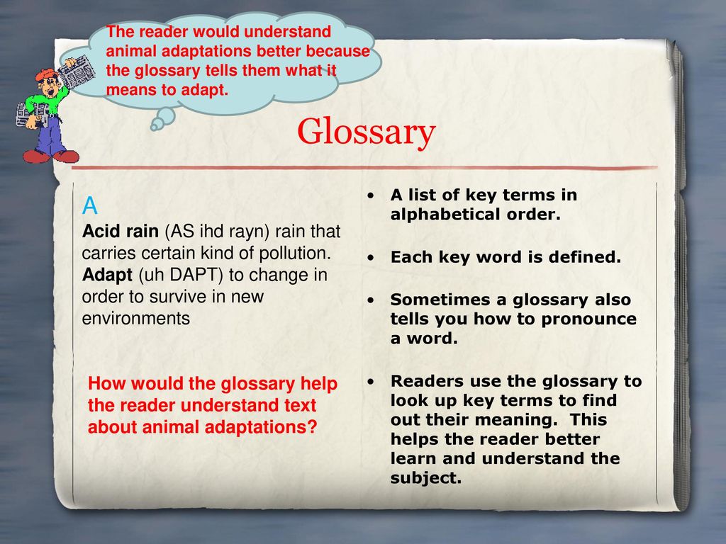 The reader would understand animal adaptations better because the glossary tells them what it means to adapt.