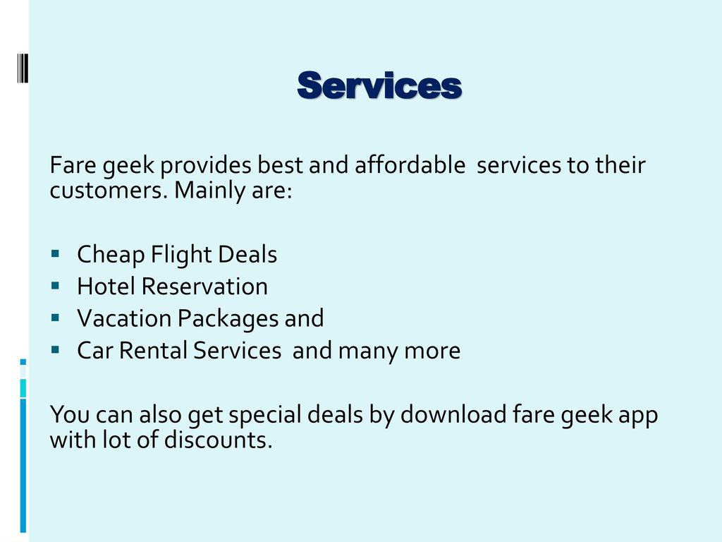 Services Fare geek provides best and affordable services to their customers. Mainly are: Cheap Flight Deals.
