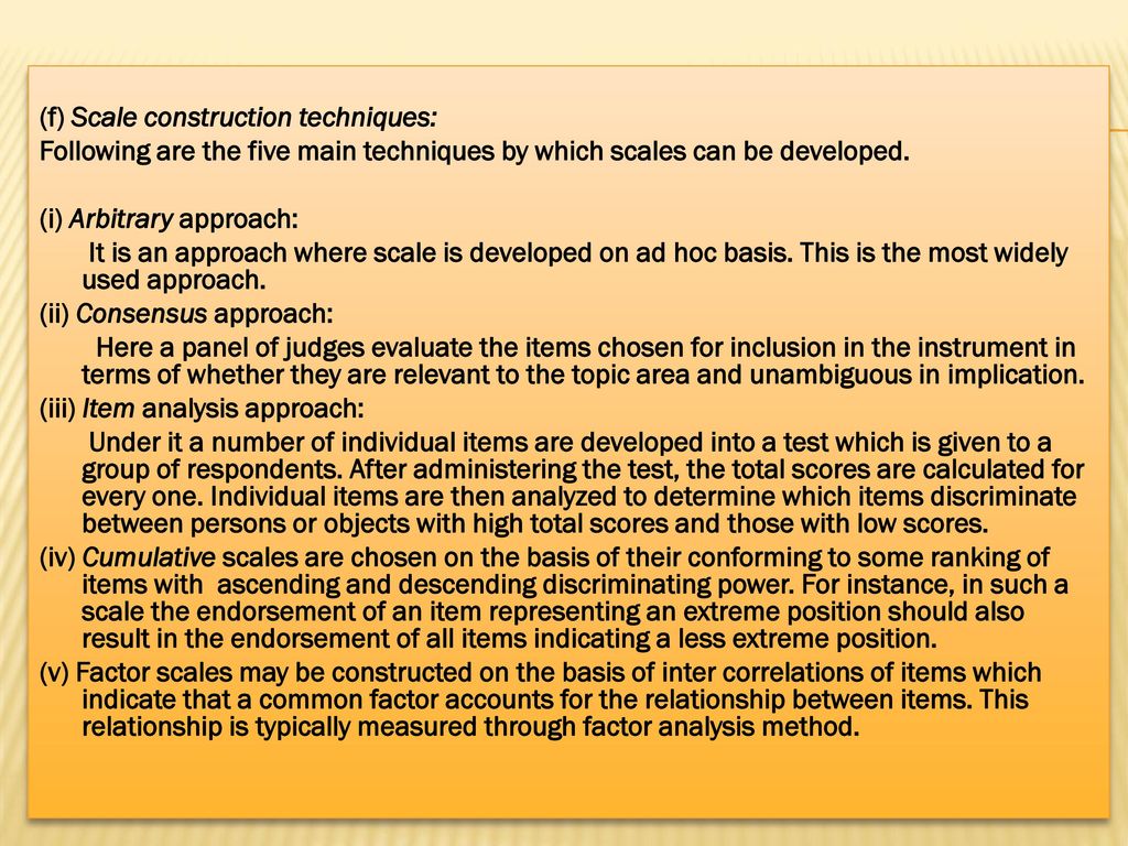 (f) Scale construction techniques: Following are the five main techniques by which scales can be developed.