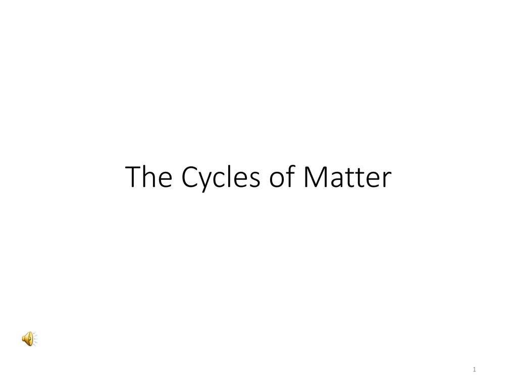 The Cycles of Matter