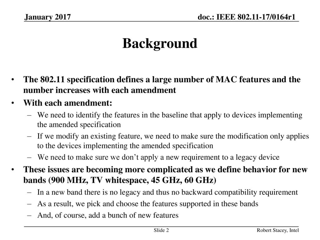January 2017 Background. The specification defines a large number of MAC features and the number increases with each amendment.