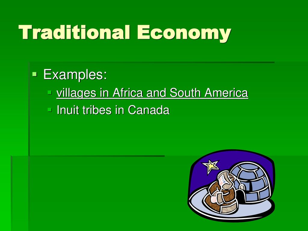 Traditional Economy Examples: villages in Africa and South America