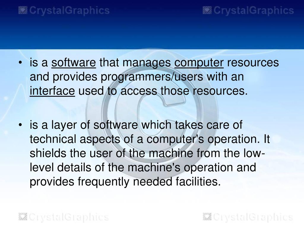 is a software that manages computer resources and provides programmers/users with an interface used to access those resources.