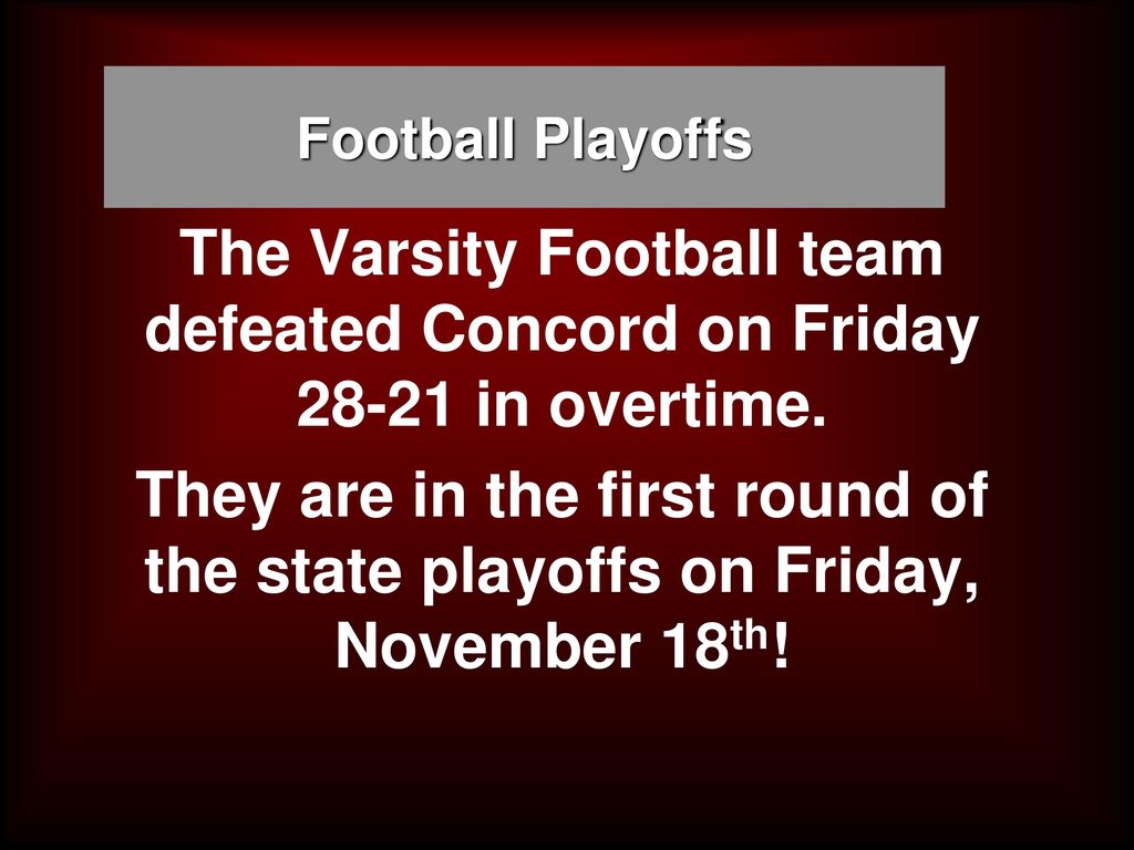 Football Playoffs The Varsity Football team defeated Concord on Friday in overtime.