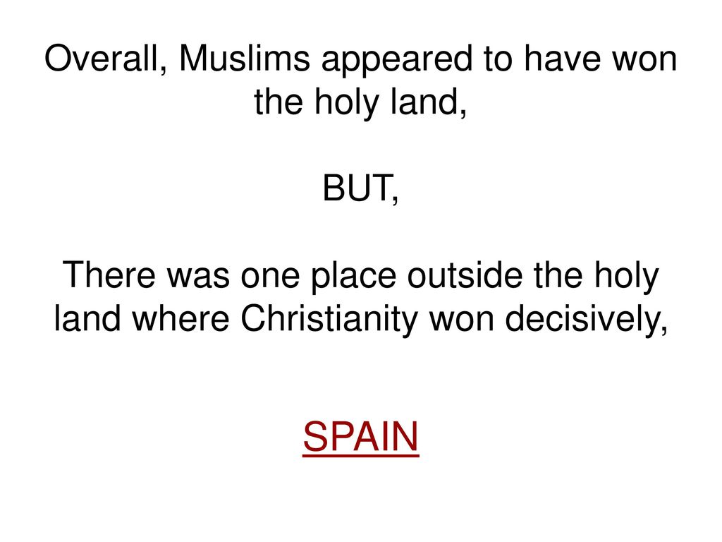 Overall, Muslims appeared to have won the holy land, BUT, There was one place outside the holy land where Christianity won decisively,
