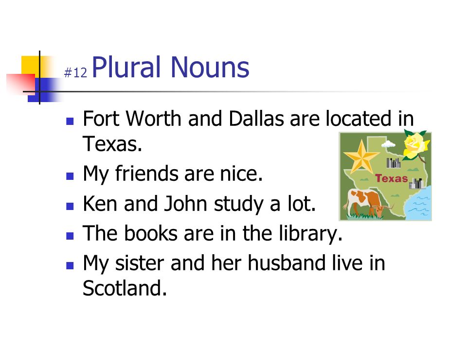 Fort Worth and Dallas are located in Texas. My friends are nice.