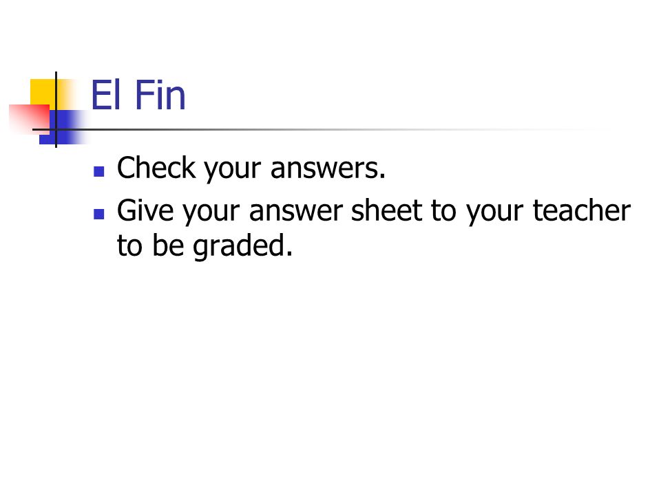 El Fin Check your answers.