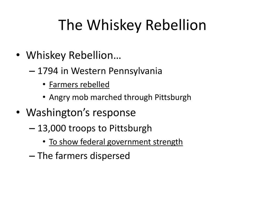 The Whiskey Rebellion Whiskey Rebellion… Washington’s response