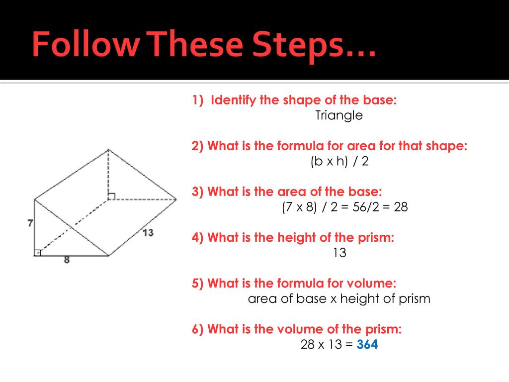 area of base x height of prism