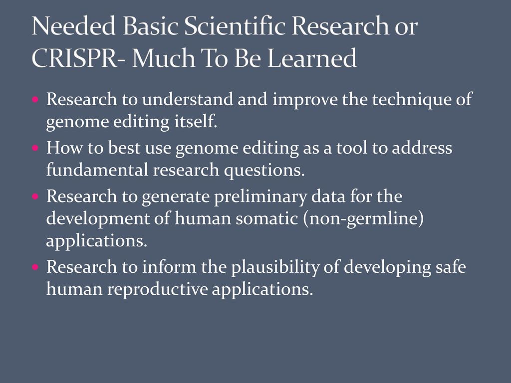 Needed Basic Scientific Research or CRISPR- Much To Be Learned