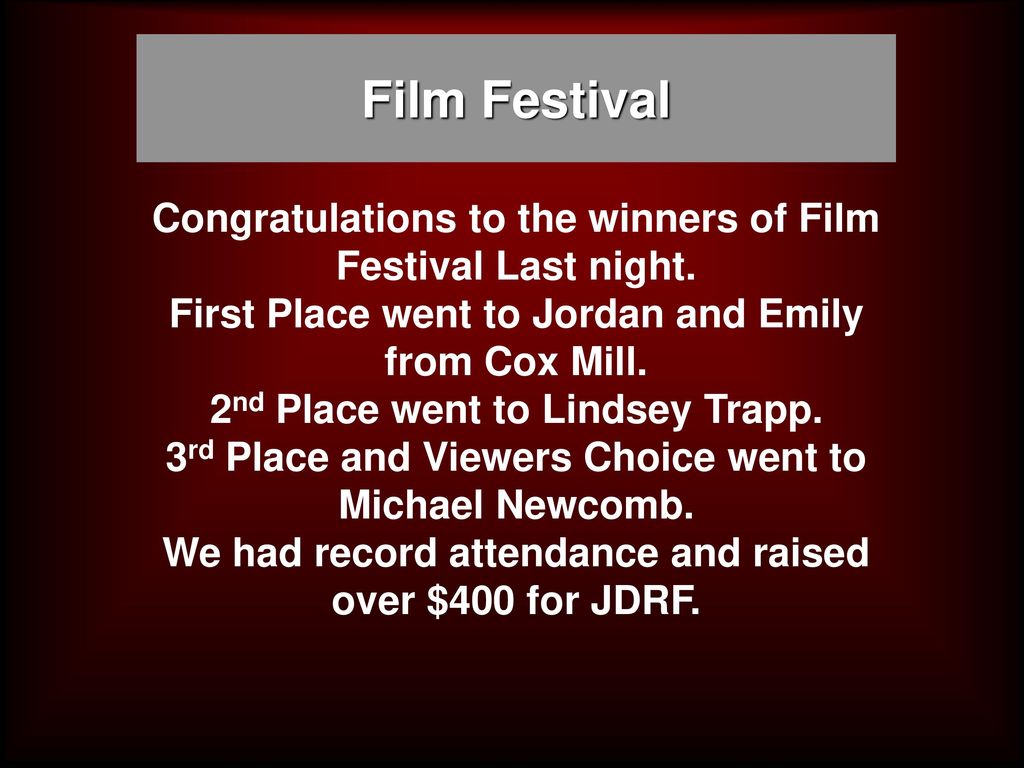 Film Festival Congratulations to the winners of Film Festival Last night. First Place went to Jordan and Emily from Cox Mill.