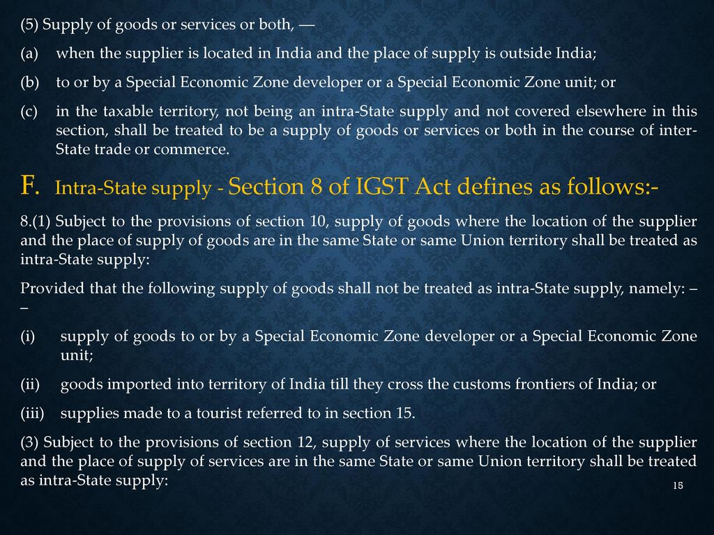 F. Intra-State supply - Section 8 of IGST Act defines as follows:-