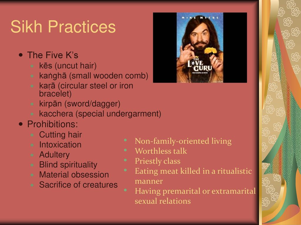 Sikh Practices The Five K’s Prohibitions: kēs (uncut hair)