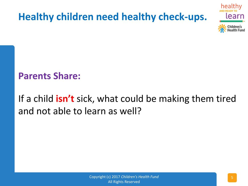 Healthy children need healthy check-ups.
