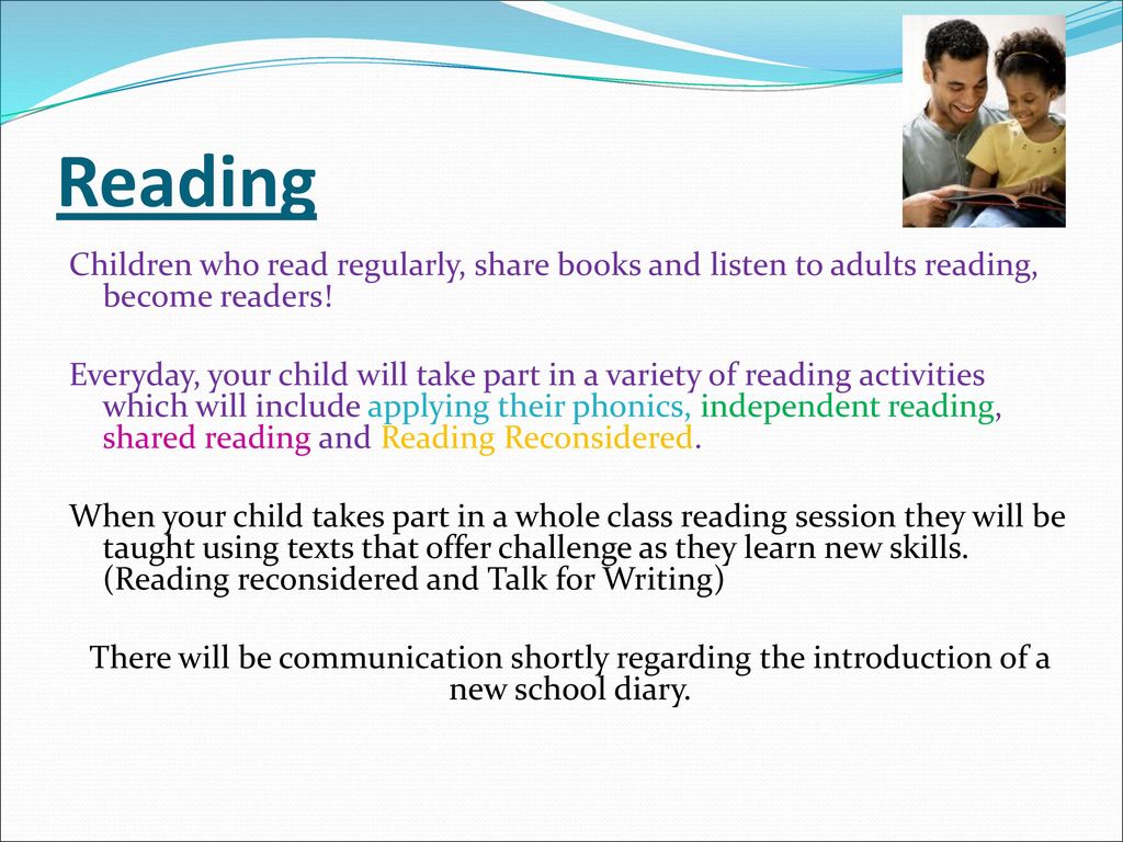 Reading Children who read regularly, share books and listen to adults reading, become readers!