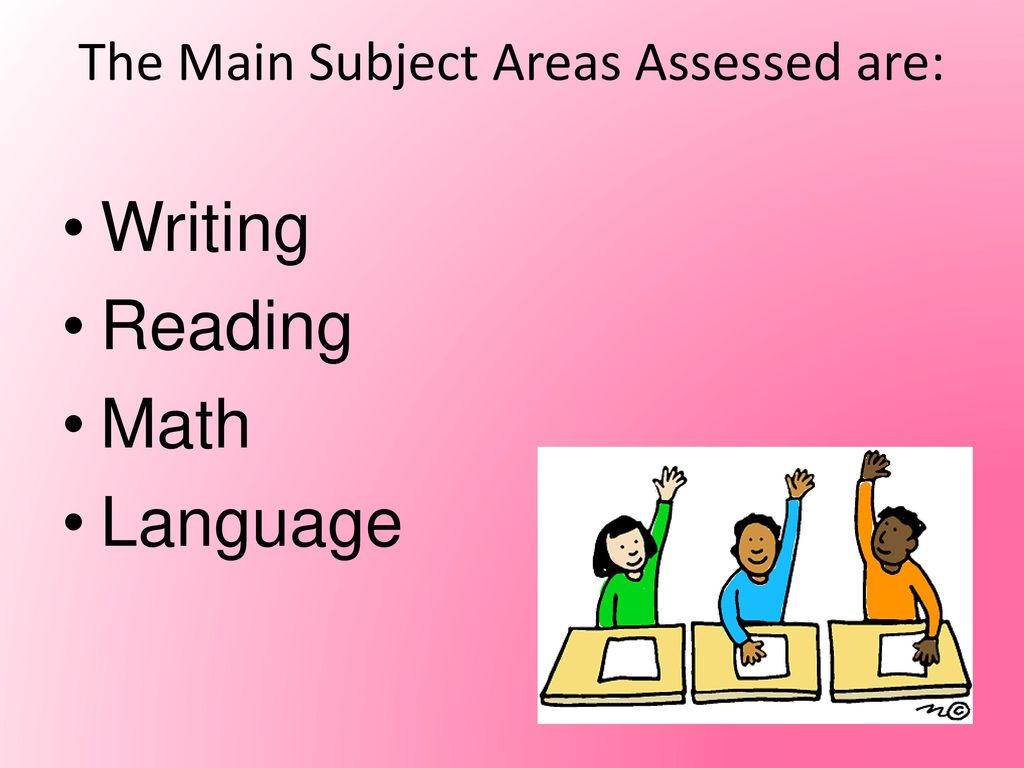 The Main Subject Areas Assessed are: