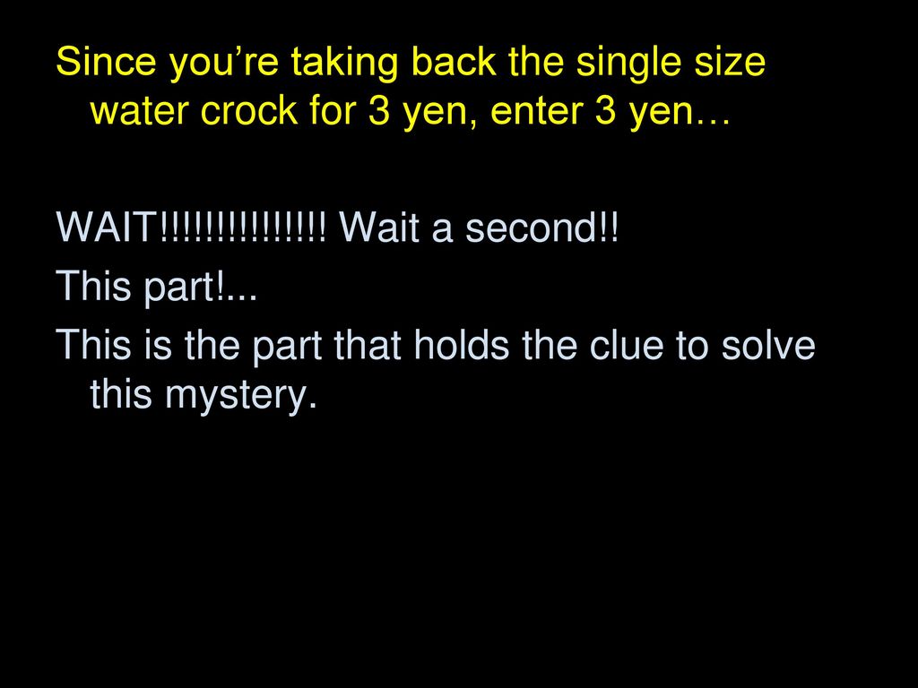 Since you’re taking back the single size water crock for 3 yen, enter 3 yen…