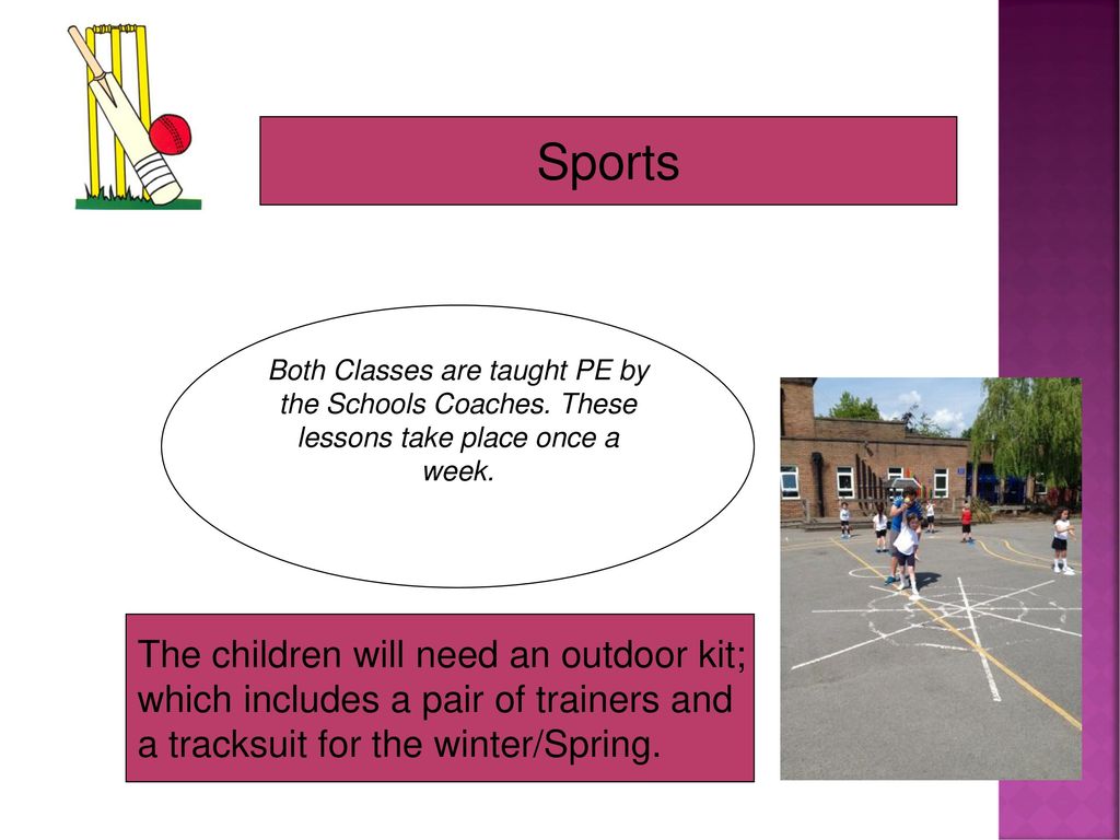 Sports The children will need an outdoor kit;
