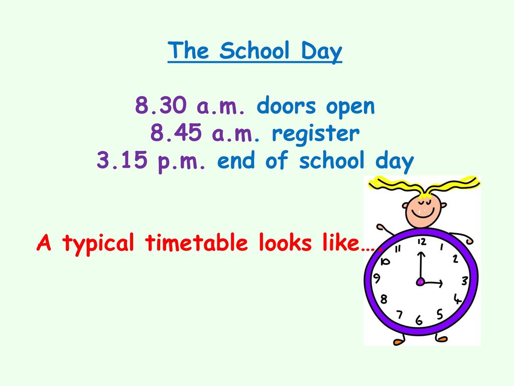 The School Day 8.30 a.m. doors open a.m. register.
