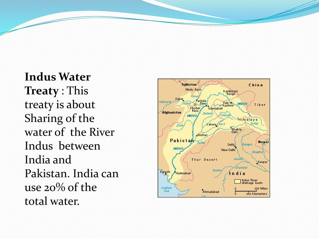Indus Water Treaty : This treaty is about Sharing of the water of the River Indus between India and Pakistan.