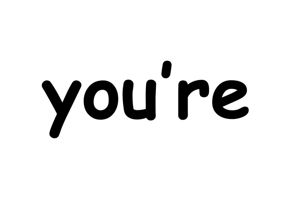 you’re