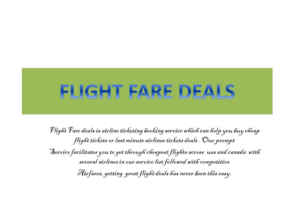 Airfares, getting great flight deals has never been this easy.