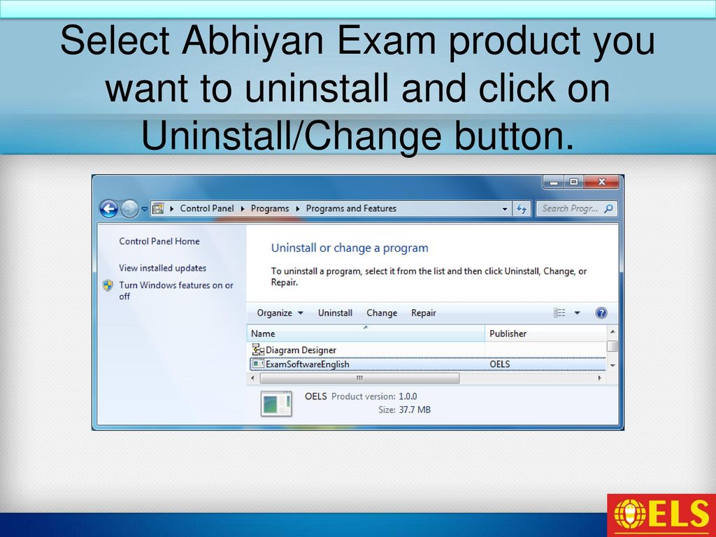 Select Abhiyan Exam product you want to uninstall and click on Uninstall/Change button.