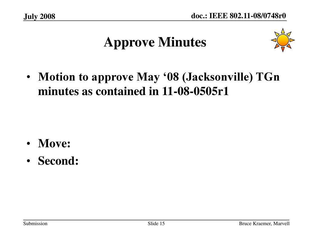 July 2008 Approve Minutes. Motion to approve May ‘08 (Jacksonville) TGn minutes as contained in r1.