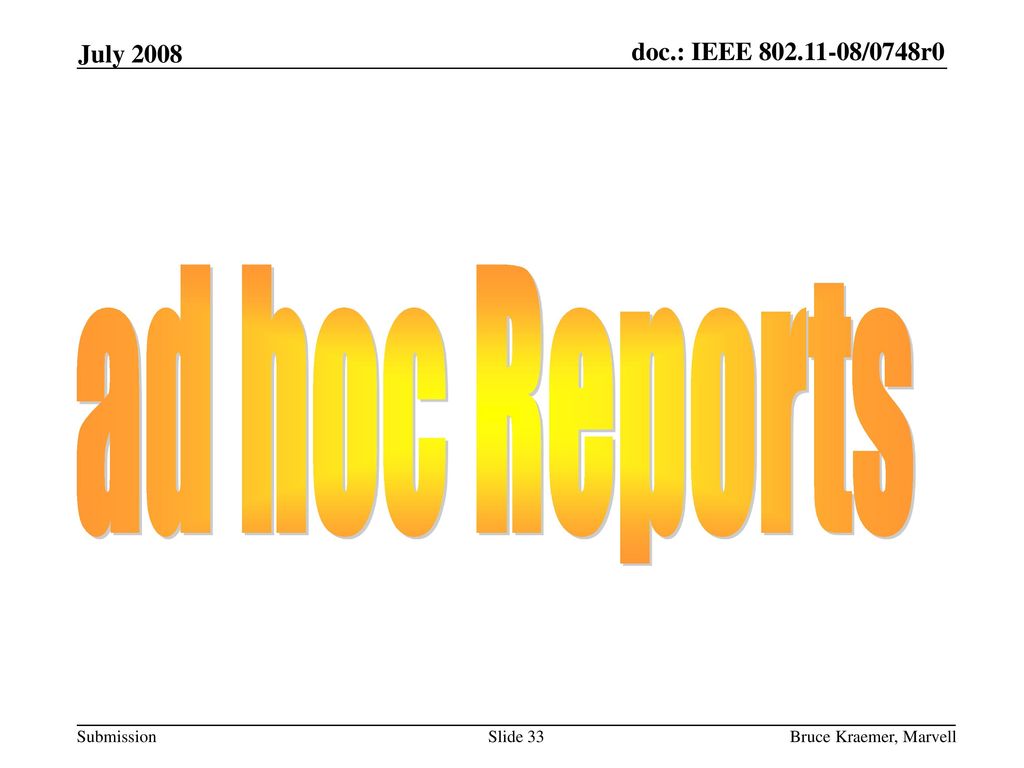 July 2008 ad hoc Reports Bruce Kraemer, Marvell