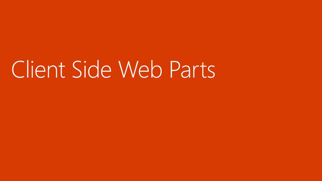 Client Side Web Parts 4/27/ :20 AM
