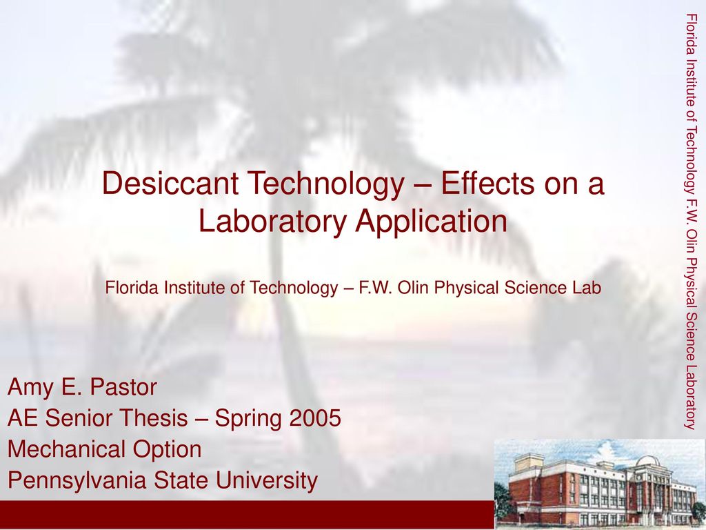 Desiccant Technology Effects On A Laboratory Application Florida Institute Of Technology F W Olin Physical Science Lab Florida Institute Of Technology Ppt Download