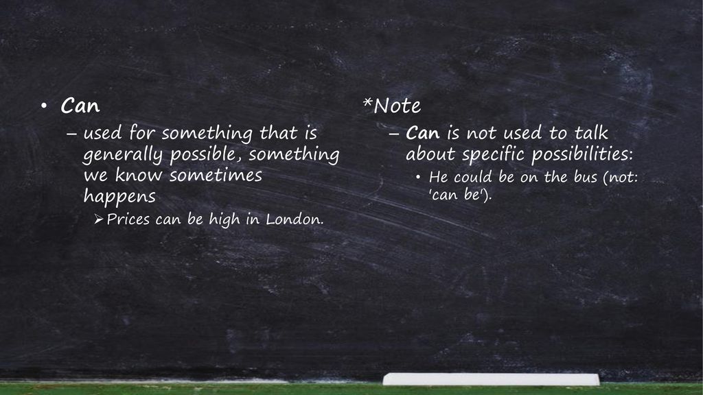 Can used for something that is generally possible, something we know sometimes happens. Prices can be high in London.
