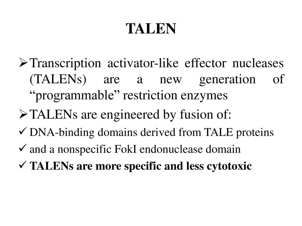 TALEN Transcription activator-like effector nucleases (TALENs) are a new generation of programmable restriction enzymes.