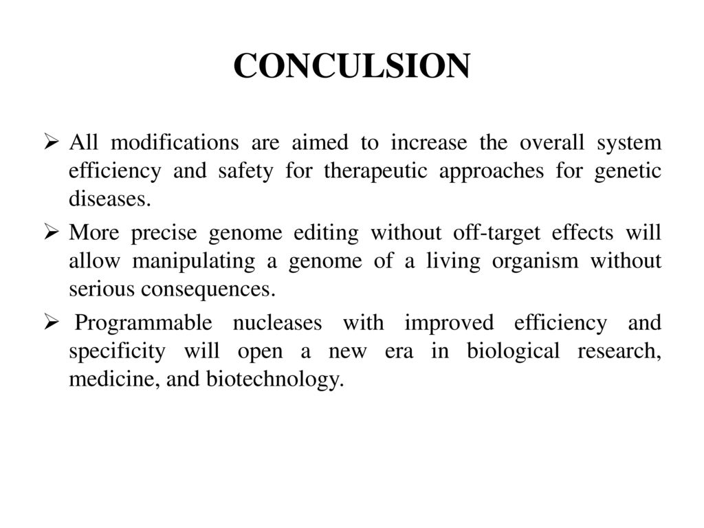 CONCULSION All modifications are aimed to increase the overall system efficiency and safety for therapeutic approaches for genetic diseases.