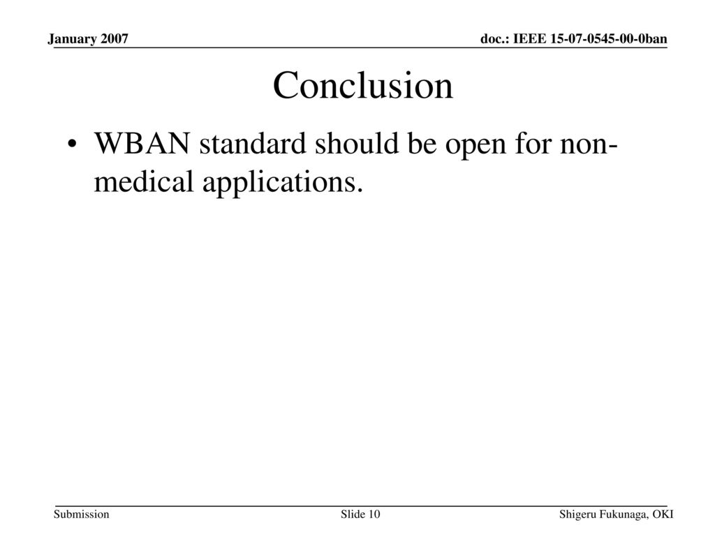 Conclusion WBAN standard should be open for non-medical applications.