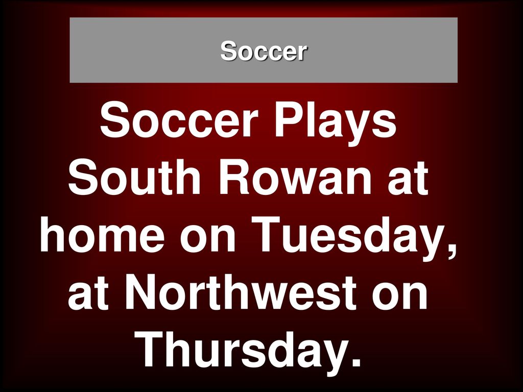 Soccer Plays South Rowan at home on Tuesday, at Northwest on Thursday.