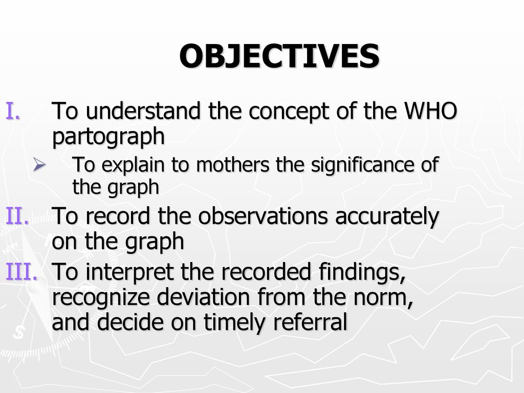 OBJECTIVES To understand the concept of the WHO partograph