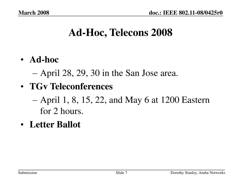 Ad-Hoc, Telecons 2008 Ad-hoc April 28, 29, 30 in the San Jose area.