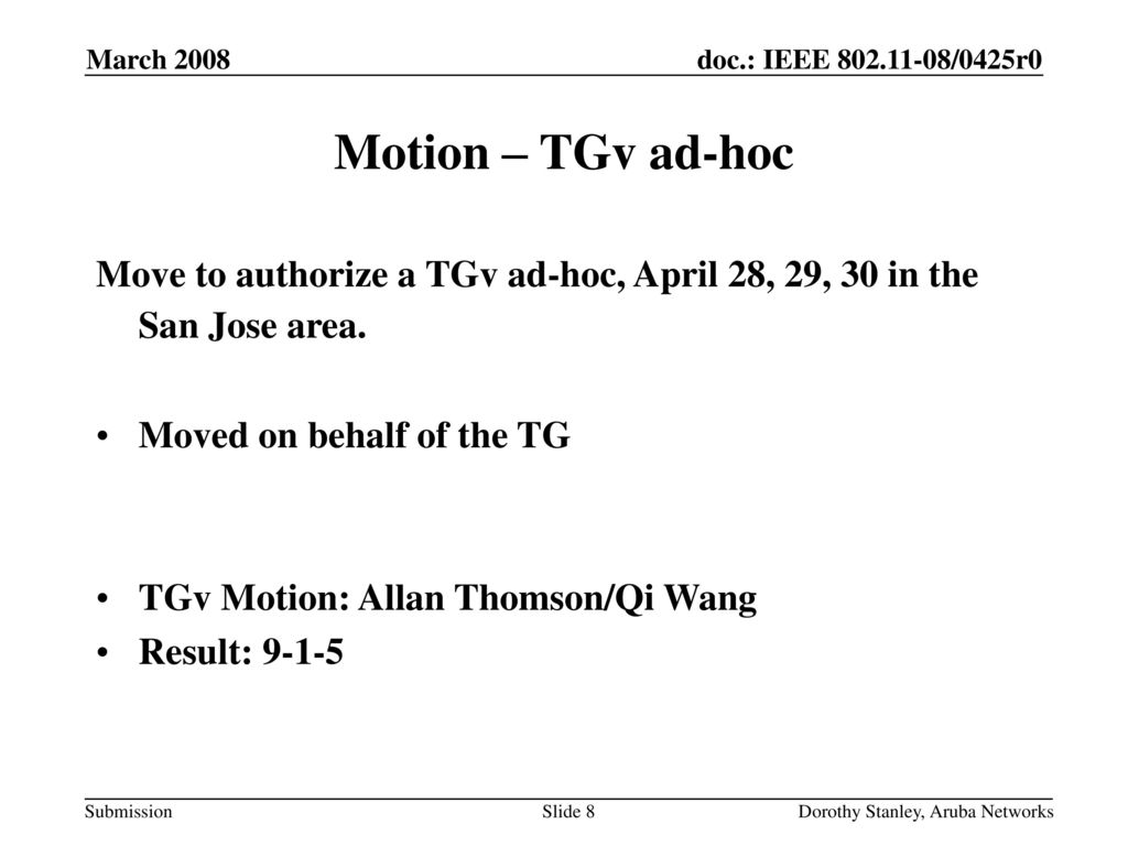 January 2005 doc.: IEEE yy/xxxxr0. March Motion – TGv ad-hoc. Move to authorize a TGv ad-hoc, April 28, 29, 30 in the San Jose area.