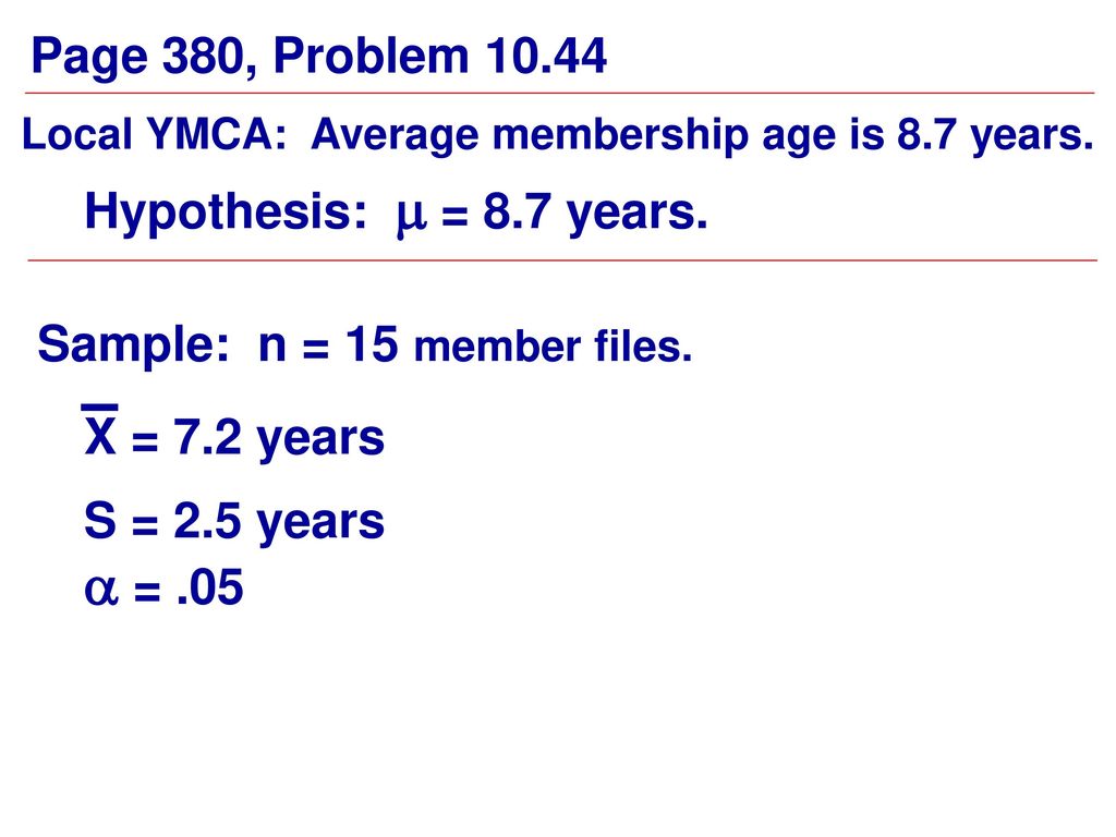 a = .05 Page 380, Problem Hypothesis: m = 8.7 years.
