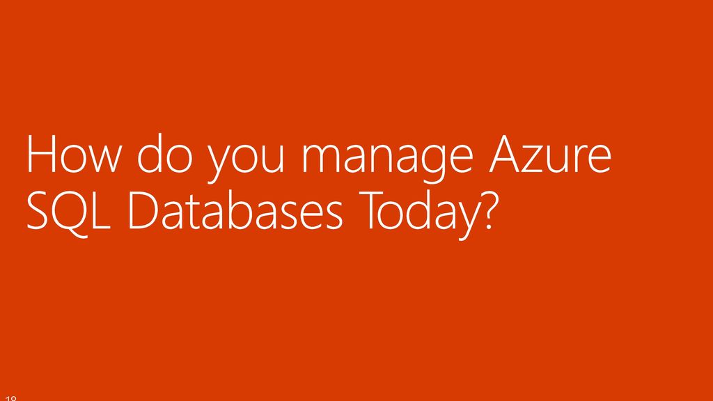 How do you manage Azure SQL Databases Today