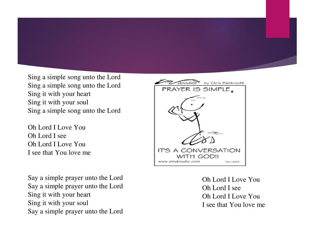 Sing a simple song unto the Lord Sing it with your heart