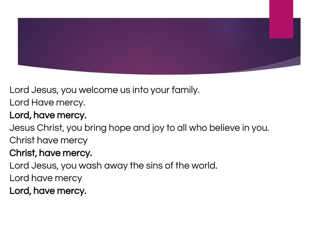 Lord Jesus, you welcome us into your family.