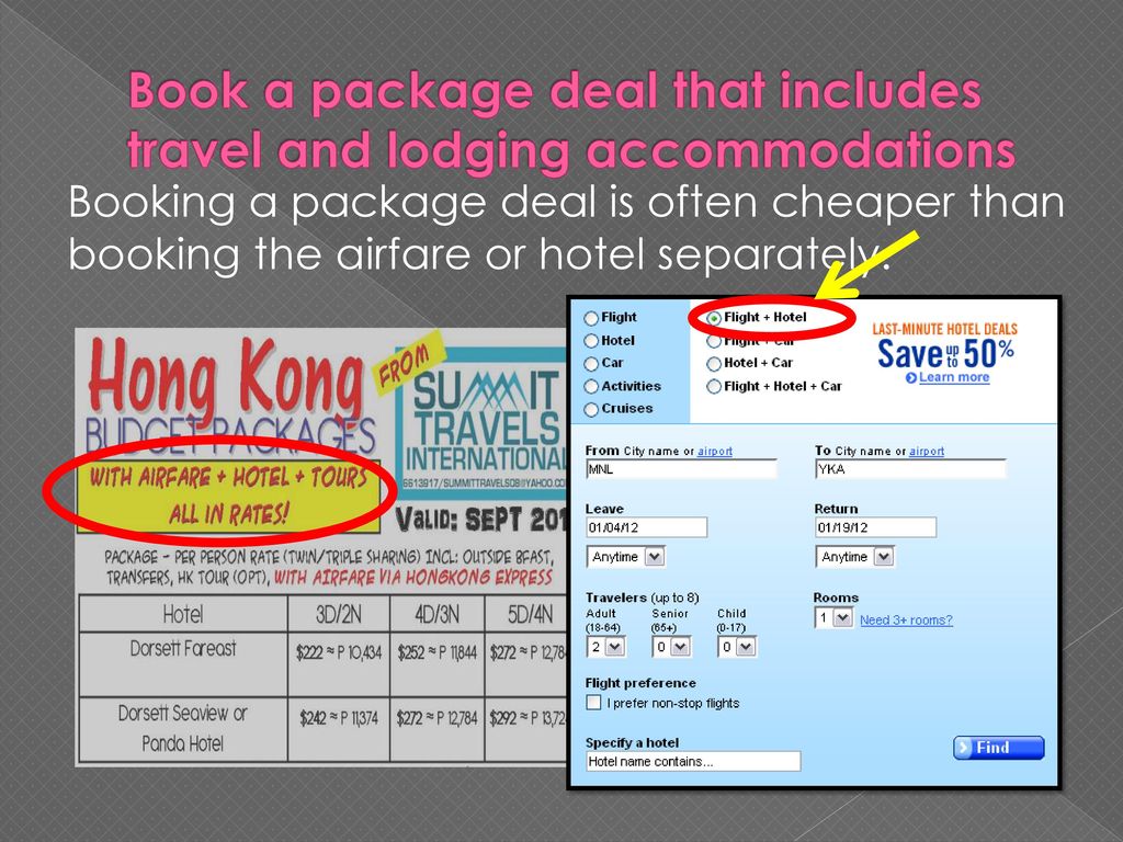 Book a package deal that includes travel and lodging accommodations