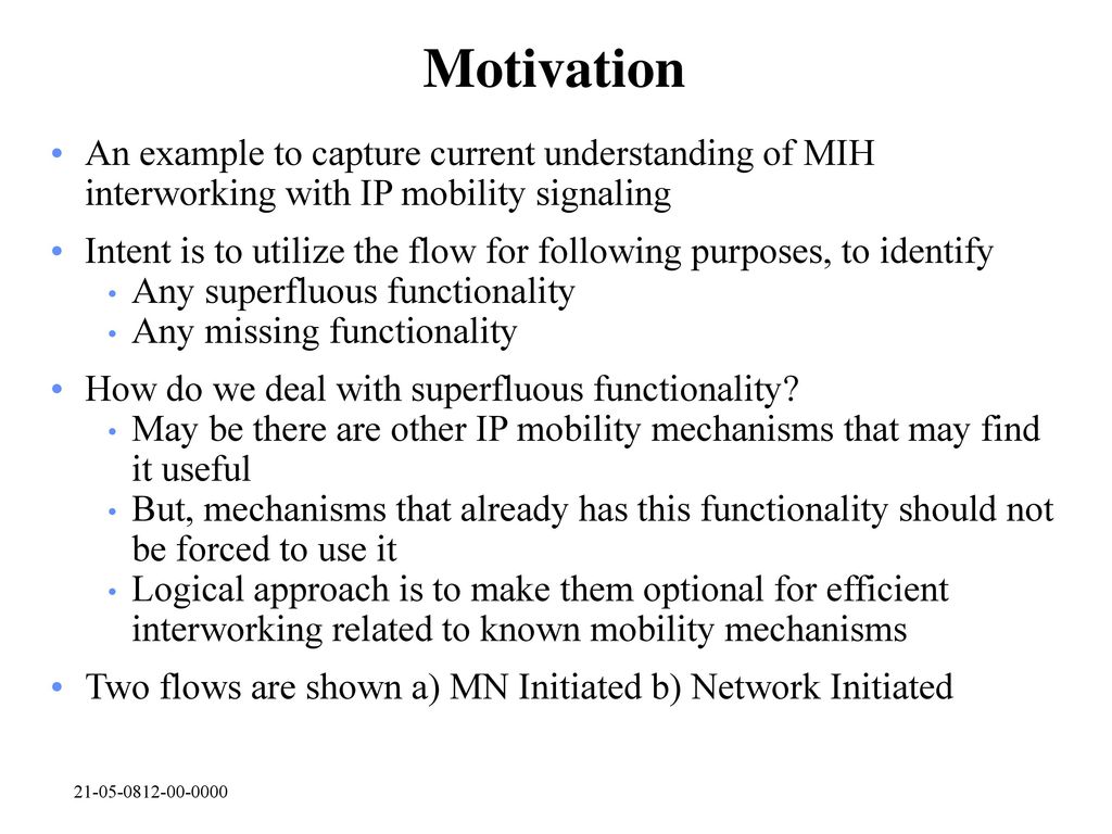 Motivation An example to capture current understanding of MIH interworking with IP mobility signaling.