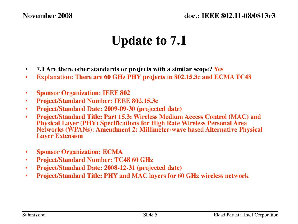 November 2008 Update to Are there other standards or projects with a similar scope Yes.