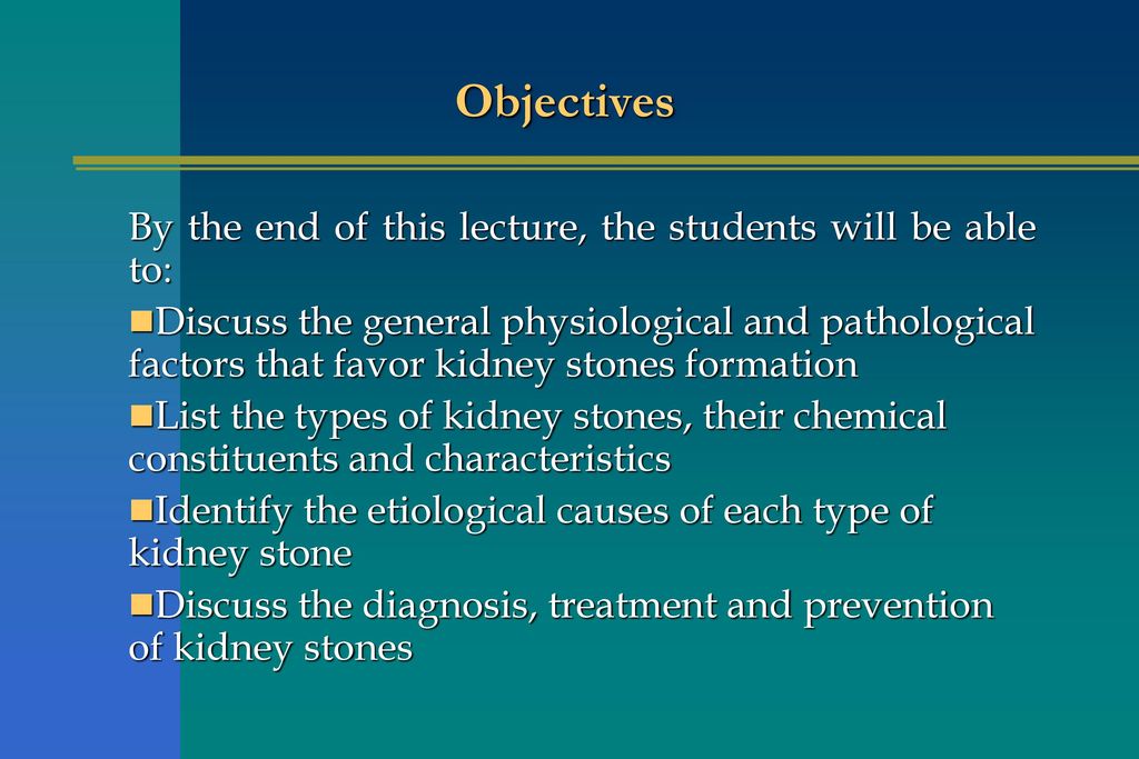 Objectives By the end of this lecture, the students will be able to: